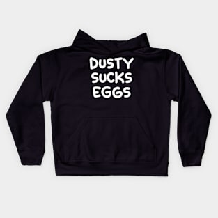 Dusty Sucks Eggs Kids Hoodie